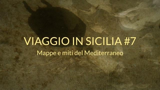 Viaggio in Sicilia. Mappe e miti del Mediterraneo