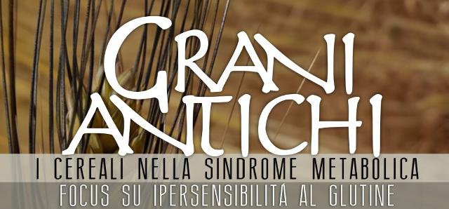 L’effettivo valore salutistico e nutrizionale dei ''Grani Antichi''