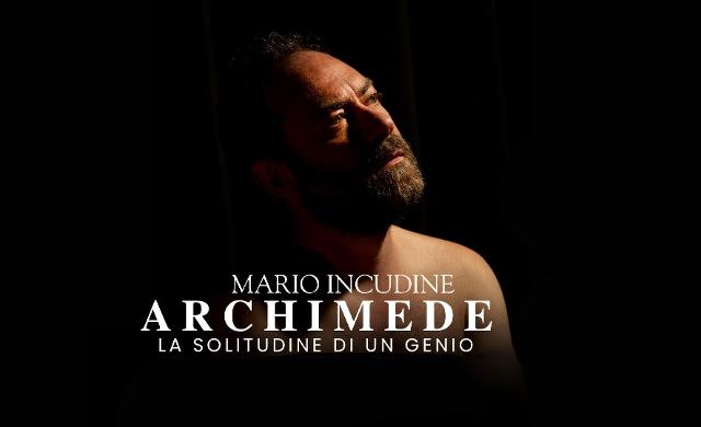 "Archimede - La solitudine di un genio" con Mario Incudine "Archimede - La solitudine di un genio" con Mario Incudine