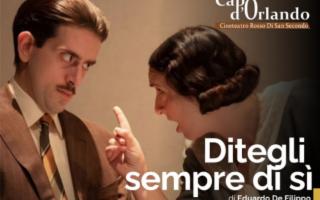 ''Ditegli sempre di si'' di Eduardo De Filippo al Cineteatro Rosso di San Secondo