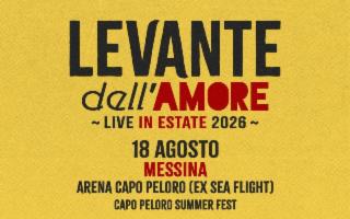 Levante con il ''Dell'Amore - Live in Estate 2026'', nell'Arena Capo Peloro di Messina